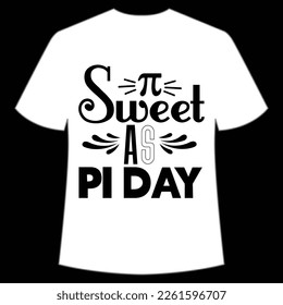 Sweet As Pi Day, Happy Pi Day Shirt Print Template, Pi day Vector Graphics, funny math design, and gift
