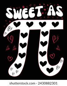 Sweet As Pie - Pi Day and Math Lover Gift T-Shirt, Shirt Print Template
