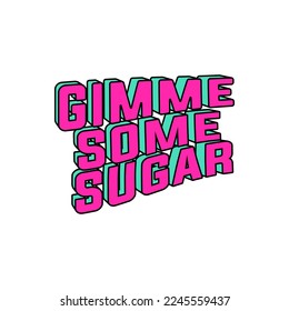 A Sweet and Playful Typography of Gimme Some Sugar Design