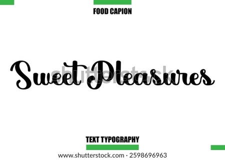 Sweet Pleasures Text Typography Food Quote Caption