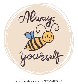 Sweet poster Always be yourself with bee character