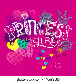 Sweet princess slogan, pretty fashion girlish illustration for t-shirt design.Fashion illustration for Princess girl. Girlish print with hearts, crown and  spray.