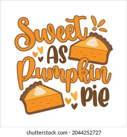 Sweet as pumpki pie - funny text with pumpkin pie slice for Thanksgiving holiday.