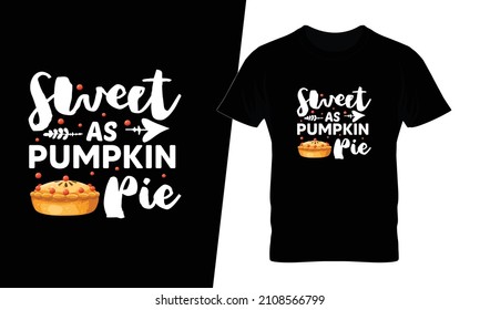 Sweet as pumpkin pie t shirt design vector. This design you can be used in bags, posters, sticker, mugs and also different print items.