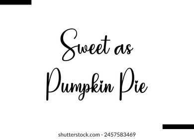 Sweet as Pumpkin Pie tipografía comida diciendo texto elegante