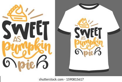 Sweet as pumpkin pie - typography t-shirt vector design illustration, it can use for label, logo, sign, sticker for printing for the family t-shirt.

