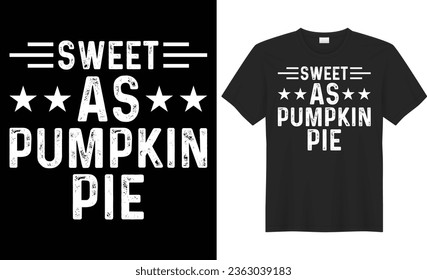 Sweet as pumpkin pie typography vector t-shirt Design. Perfect for print items and bag, banner, sticker, template. Handwritten vector illustration. Isolated on black background.