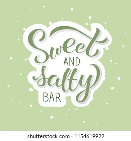 Sweet and salty bar. Vector lettering illustration for trade packaging or promotion. Lettering card, invitation or banner template. Calligraphy background. Typography pocter. EPS 10