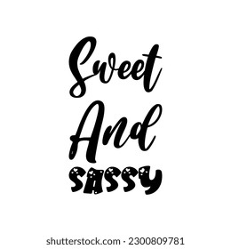 sweet and sassy black lettering quote