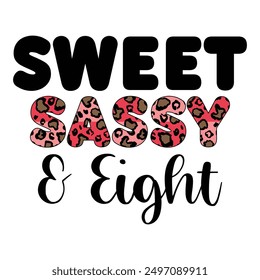 Sweet Sassy And Eight Sublimation Design Lover