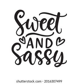 Sweet and Sassy hand lettering. Little girl wear fashion, baby t shirt design. Funny quote, nursery wall art, apparel printable print, postcard. Black and white. Vector Illustration