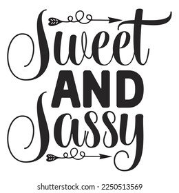 Sweet and sassy  Happy Valentine day shirt print template, Valentine Typography design for girls, boys, women, love vibes, valentine gift, lover