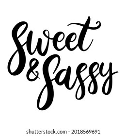 Sweet and sassy. Lettering phrase on white background. Design element for greeting card, t shirt, poster. Vector illustration