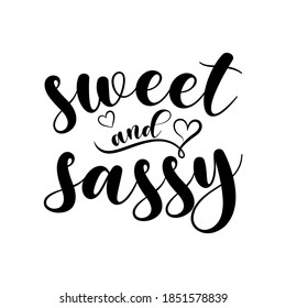 Sweet and sassy sarcastic slogan inscription. Vector quotes. Illustration for prints on t-shirts and bags, posters, cards. Isolated on white background. Funny quotes.