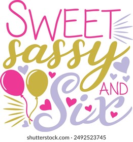 Sweet Sassy And Six 6th Birthday Typography Design