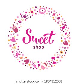 Sweet shop logo. Vector illustration with lettering text and desserts, candy, donut, cupcake, lillipop on the white background. Great for label, banner, wrapping paper, candy shop sign. 