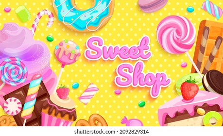 Sweet shop welcome banner. Inviting poster with sweets-candy, chocolate,cotton candy,donut,macaroon and lollypop,marshmallow,marmalade.