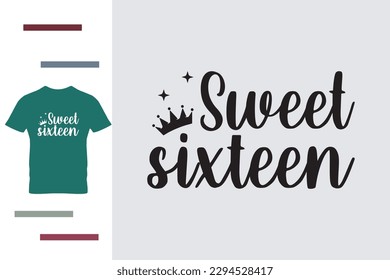 Sweet sixteen t shirt design