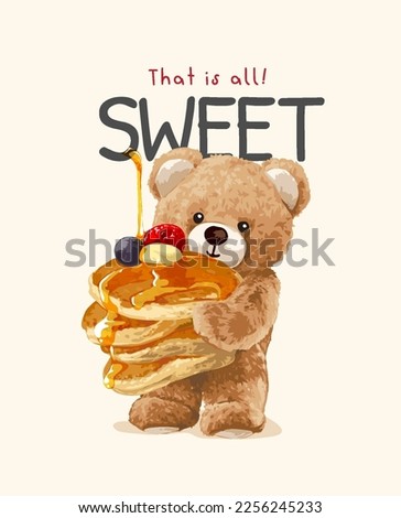 sweet slogan with cute bear doll holding pancake stack with maple syrup vector illustration
