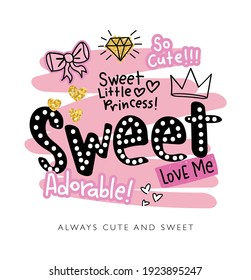 Sweet slogan text with cute decorations illustration design for fashion graphics, t shirt prints, posters, stickers etc