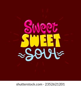 sweet sweet soul hand drawn lettering inspirational and motivational quote