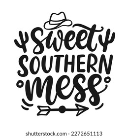 Sweet southern mess. Southern farmhouse vector quote. Wild West sarcastic hand written lettering. Western vector Illustration for t shirts, tote bags, posters prints.