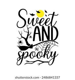 Sweet And Spooky, Funny Halloween Crafts Lettering Design, Spooky Season Event Halloween Spooky Graphic Design