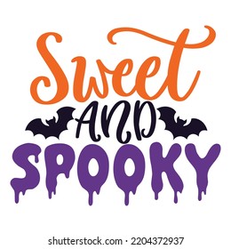 Sweet And Spooky, Happy Halloween Shirt Print Template Sweeet Halloween Pumpkin candy Scary Boo Witch Spooky Bat Vintage Retro Grim Reaper Fairy hocus pocus, Sanderson sisters vector svg