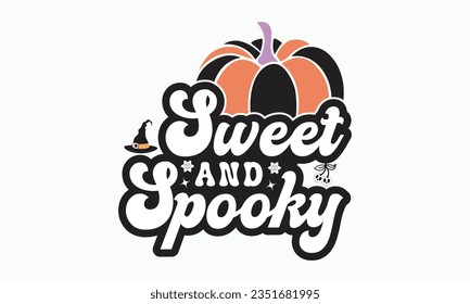 Sweet and spooky svg, halloween svg design bundle, Retro halloween svg, happy halloween vector, pumpkin, witch, spooky, ghost, funny halloween t-shirt quotes Bundle, Cut File Cricut, Silhouette 