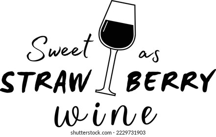 Dulce como archivo vectorial de vino de fresa, diseño de svg de vino
