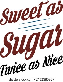Sweet as Sugar, Twice as Nice