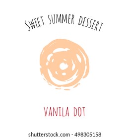 Sweet summer dessert: vanila dot. Bakery, ice-cream dessert inspired illustration. Hand drawn sketch elements in decorative fashion style. Objects on white backdrop.
