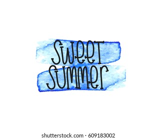 Sweet summer. The lettering on the shirts and cards. Brush calligraphy design. Blue transparent Water stain. Vector illustration