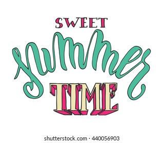 Sweet Summer time poster. Hand drawn lettering isolated over white background. Summer holidays vector illustration.