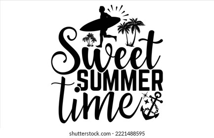 Sweet summer time - Summer T shirt Design, Hand drawn lettering and calligraphy, Svg Files for Cricut, Instant Download, Illustration for prints on bags, posters