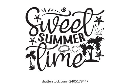 Sweet Summer Time- Summer t- shirt design, Hand drawn vintage hand lettering, This illustration can be used as a print on t-shirts and bags, stationary or as a poster.