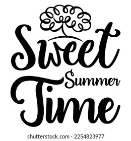 sweet summer time t-shirt print template, typography design for shirt, mug, iron, glass, sticker, hoodie, pillow, phone case, etc, perfect design of mothers day fathers day valentine day