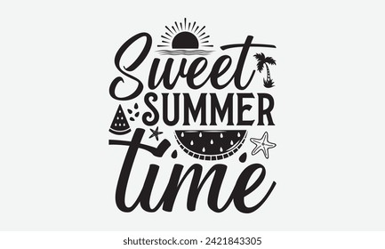 Sweet Summer Time - Watermelon T-Shirt Design, Vector typography for posters, stickers, Cutting Cricut and Silhouette, banner, card Templet, flyer and mug.