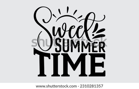 Sweet Summer Time - Watermelon T-shirt Design,typography SVG design, Vector illustration with hand drawn lettering, posters, banners, cards, mugs, Notebooks, white background.