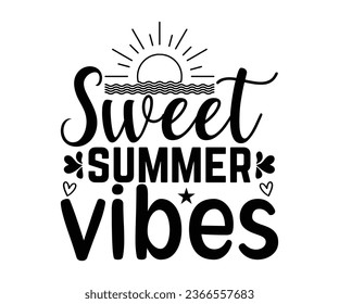 Sweet Summer Vibes, Summer Season, Summer 2023, Shirt Print Template, Vacation T-Shirt