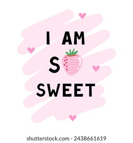 I am so sweet text and cute strawberry. Vector Illustration for printing, backgrounds, covers and packaging. Image can be used for cards, posters, stickers and textile. Isolated on white background.