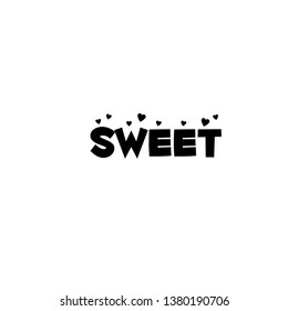 Sweet text design, typography for print or use as poster, flyer or T shirt