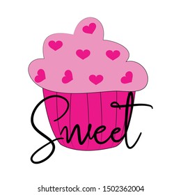 Sweet text, on pink color cupcake with hearts.  Perfect for T-shirt, banner, poster, greeting cards, textiles, gifts.