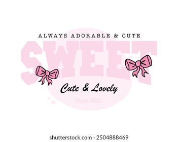 Sweet text and pink bow drawing. Cute quote typography vector illustration design.