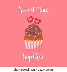 Sweet time together card. Cartoon illustration of cupcake decorated with a cream and hearts. Valentine's day concept. Vector 10 EPS.