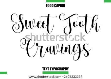 Sweet Tooth Cravings Text Typography Food Quote Caption