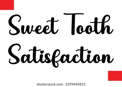 Sweet Tooth Satisfaction  Modern Typography Text Quote Food Slogan Phrase
