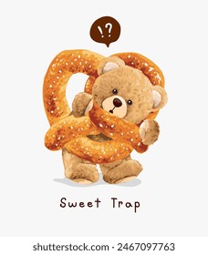 sweet trap slogan with bear doll struck in pretzel hand drawn vector illustration 