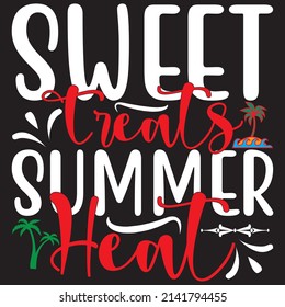 Sweet Treats Summer Heat, Summer Svg Design, Vector File.