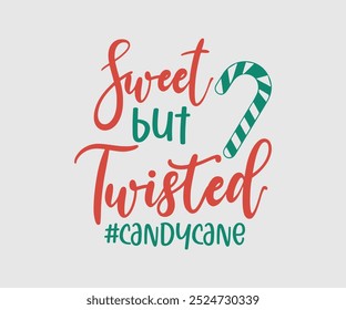 Sweet But Twisted #candycane, Christmas Design, Hand drawn lettering phrase isolated on white background, Calligraphy T-shirt design, EPS,  Files for Cutting, bag, cups, card